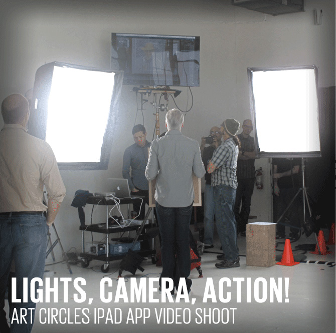 Lights, Camera, Action!  Art Circles APP Video Shoot